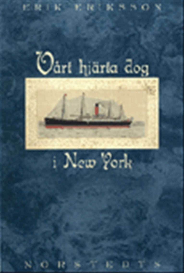 Erik Eriksson - Vårt hjärta dog i New York, Inbunden