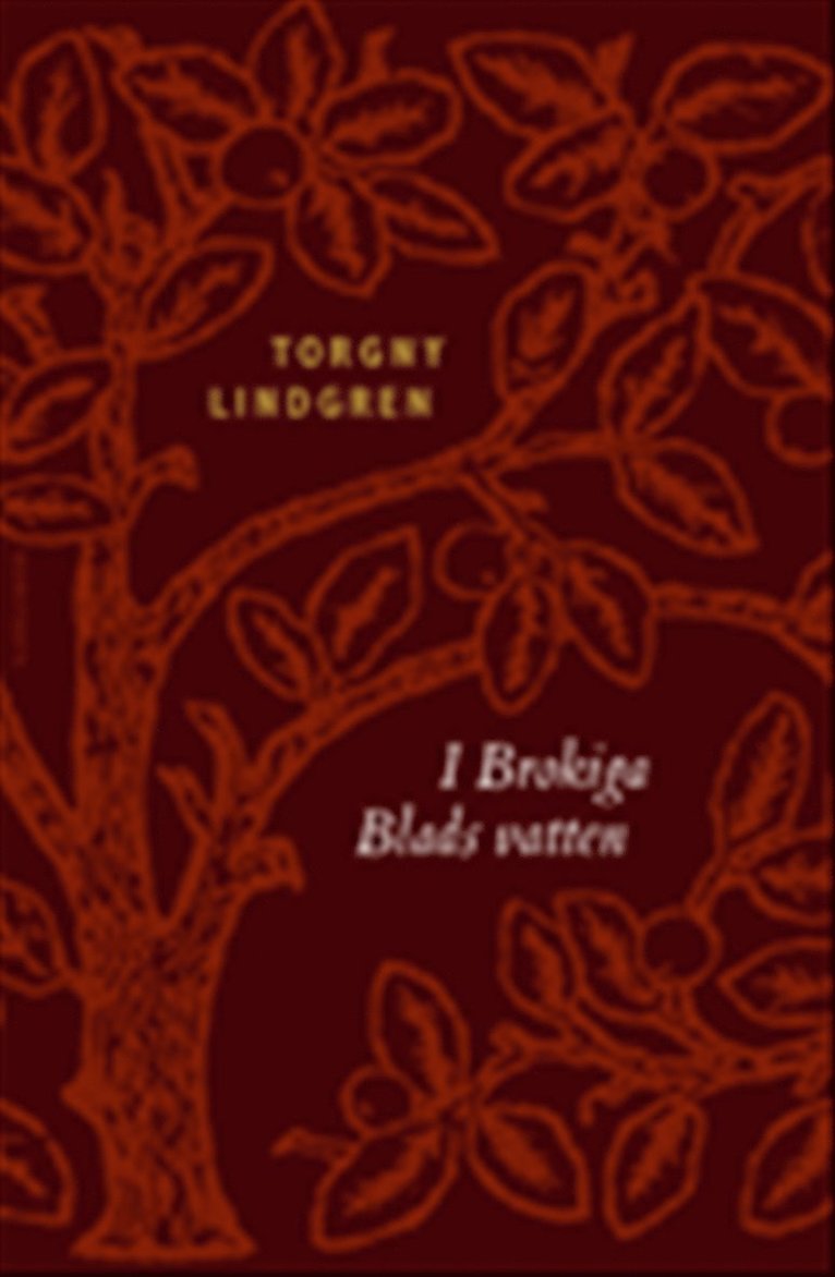 Torgny Lindgren - I Brokiga Blads vatten : Figurer, Inbunden