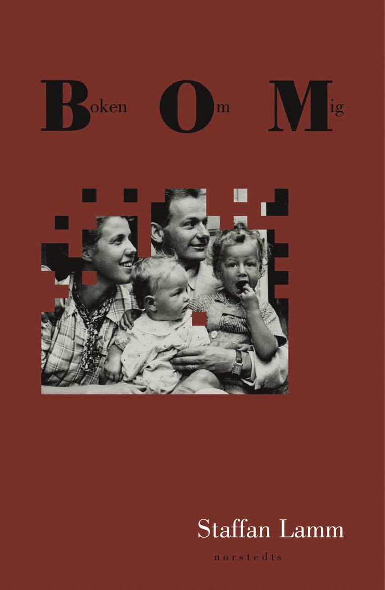 Staffan Lamm - Boken om mig : En självbiografisk berättelse om tid och tokighet, Inbunden