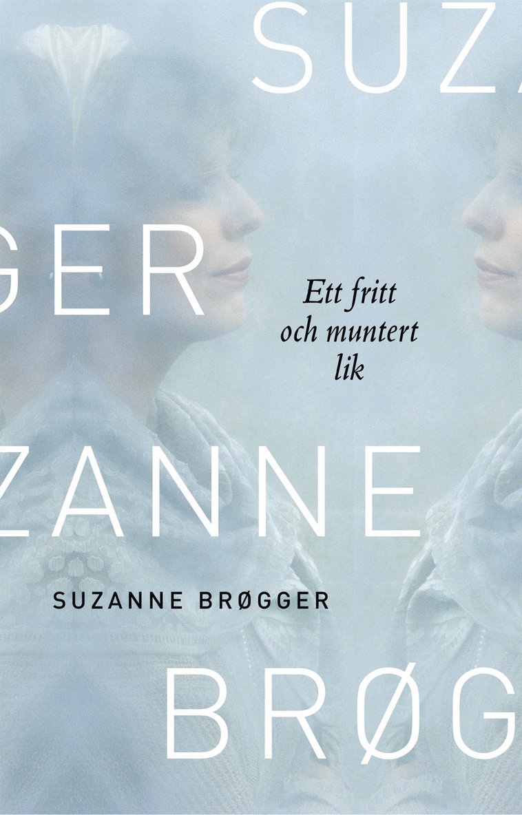 Suzanne Brøgger - Ett fritt och muntert lik : anteckningar, Inbunden