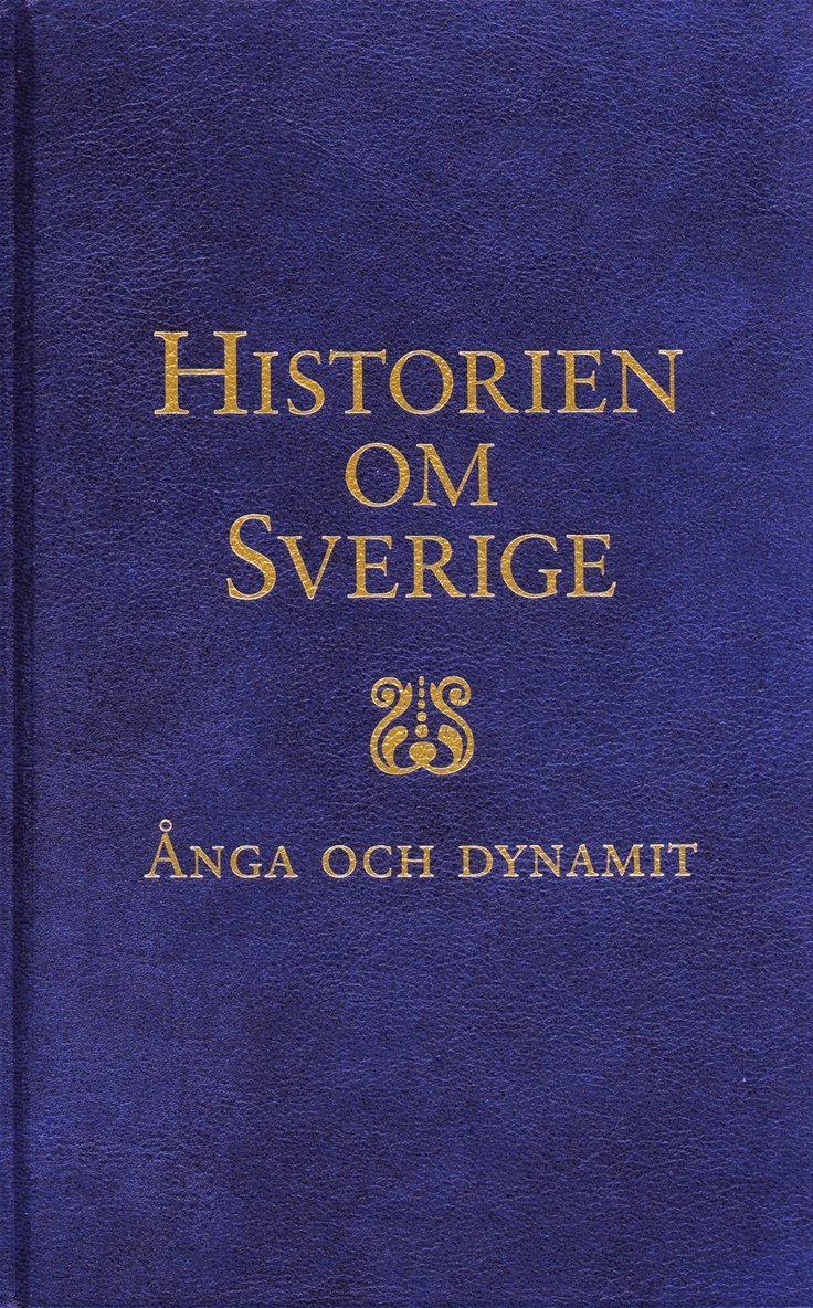 Historien om Sverige. Ånga och dynamit