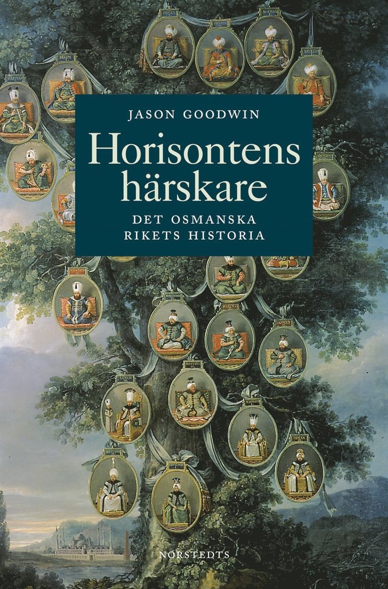 Jason Goodwin - Horisontens härskare : historien om Osmanska riket, Inbunden