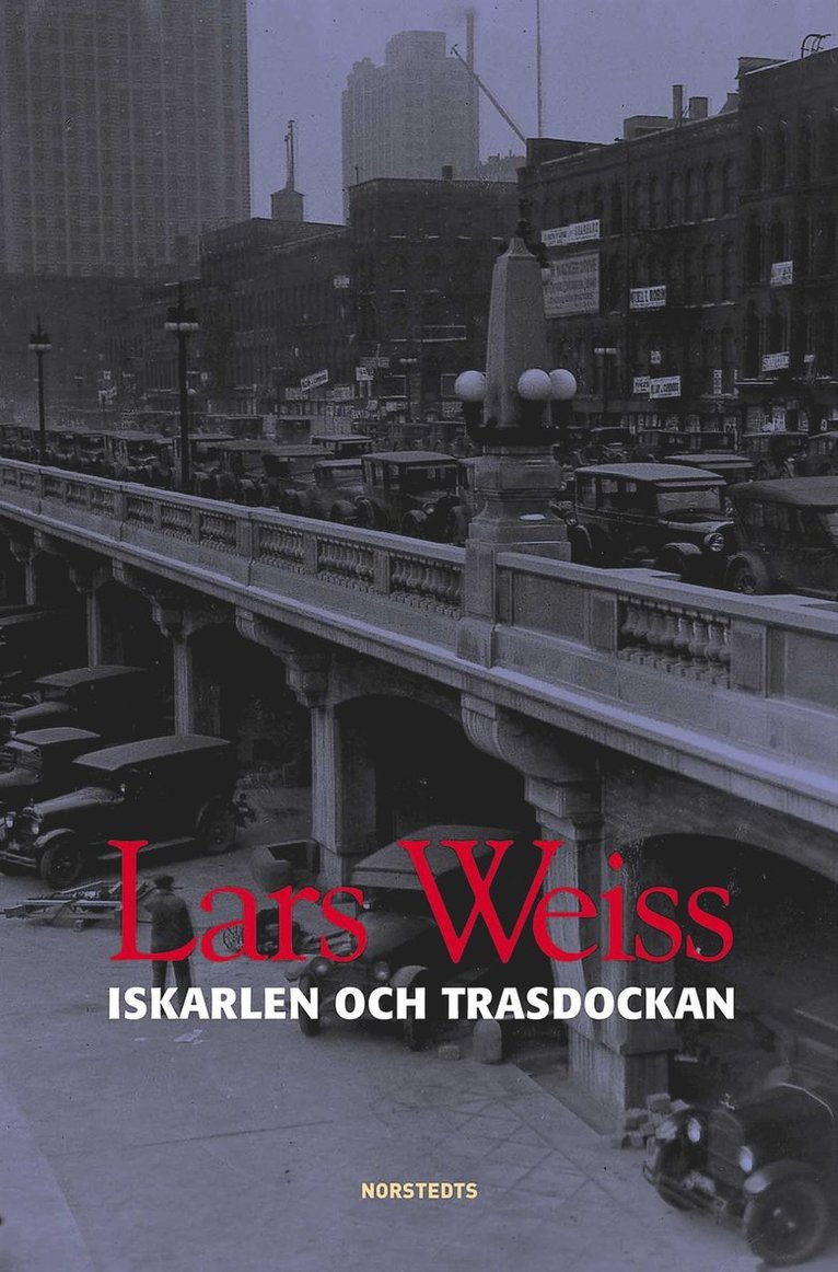 Lars Weiss - Iskarlen och trasdockan : en roman om svenskar i Chicago, Inbunden