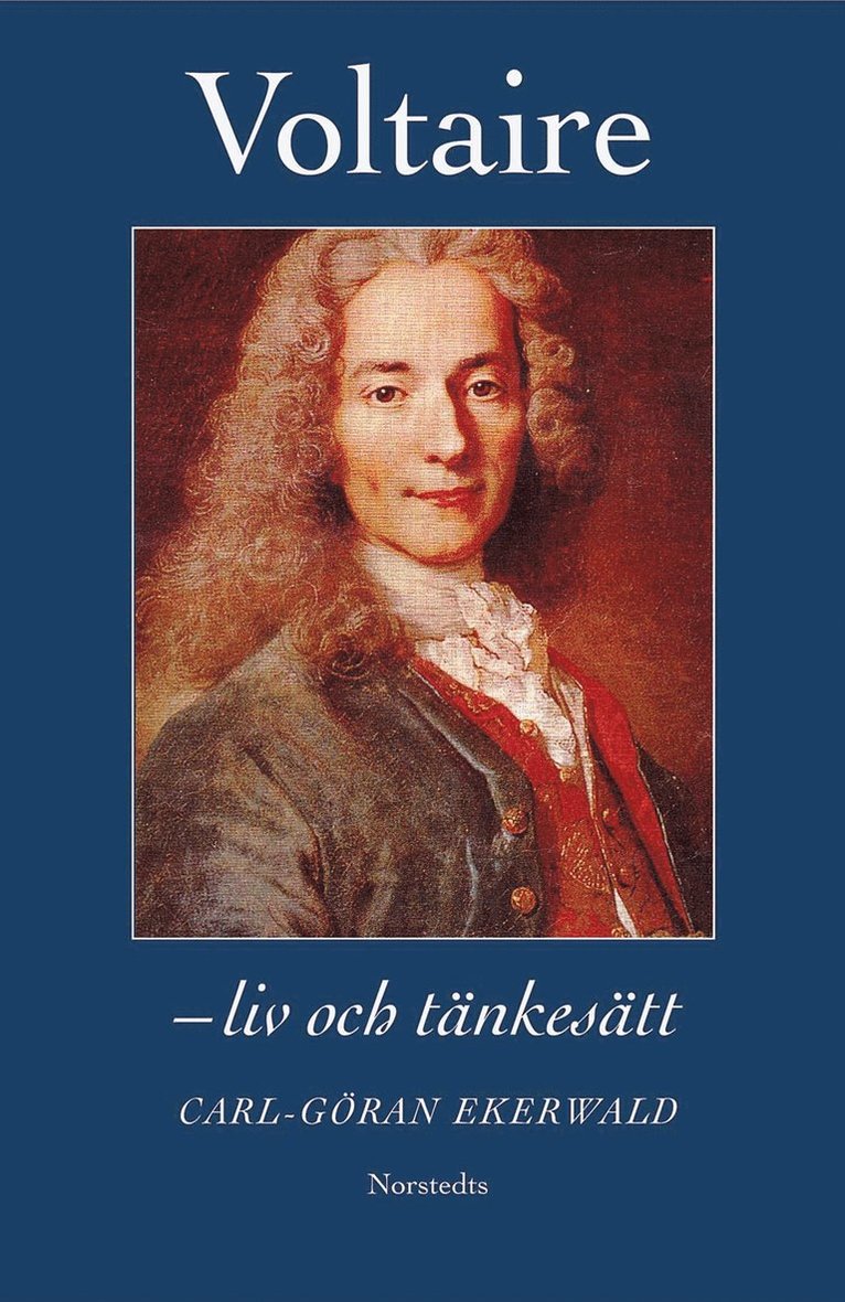 Carl-Göran Ekerwald - Voltaire : liv och tänkesätt, Inbunden
