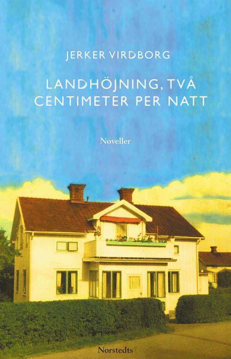 Jerker Virdborg - Landhöjning två centimeter per natt : Noveller, Inbunden
