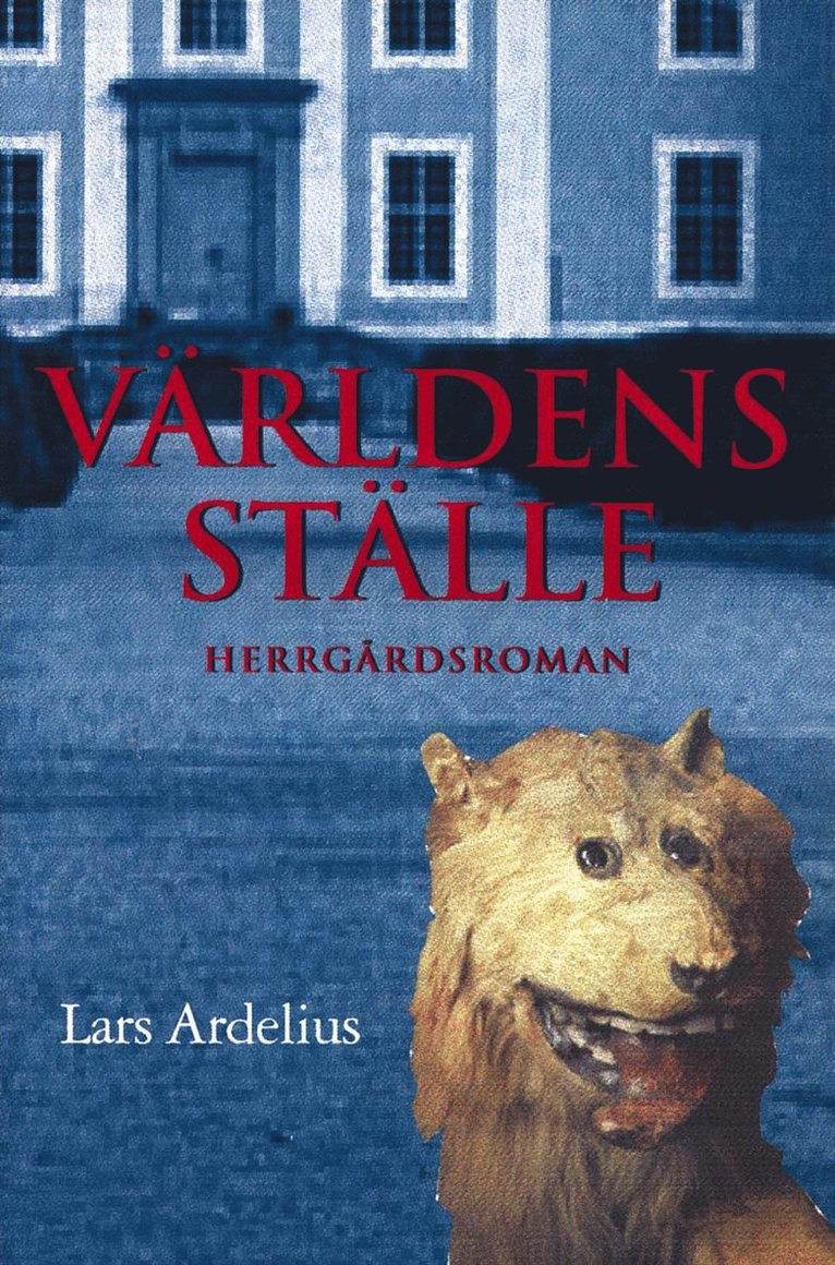 Världens ställe : herrgårdsroman