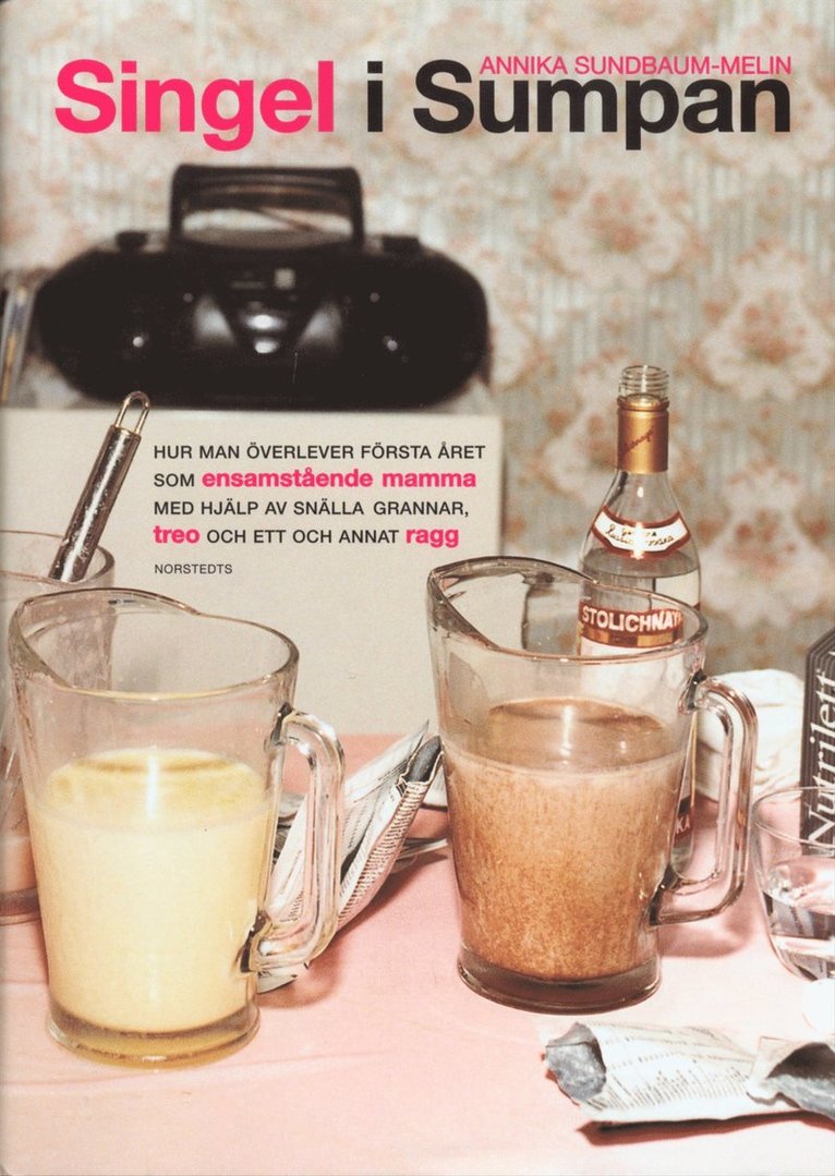 Annika Sundbaum-Melin - Singel i Sumpan : Hur man överlever första året som ensamstående mamma med hjälp av snälla grannar, Inbunden