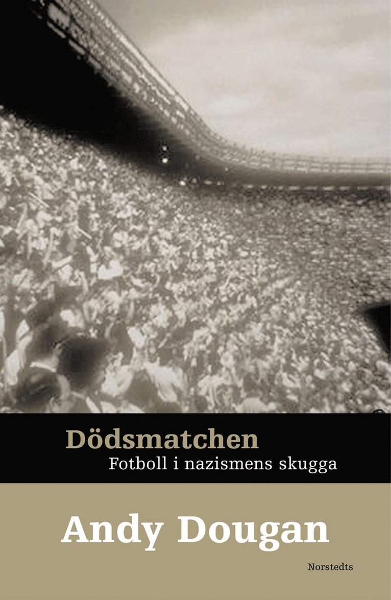 Andy Dougan - Dödsmatchen : Fotboll i nazismens skugga, Inbunden