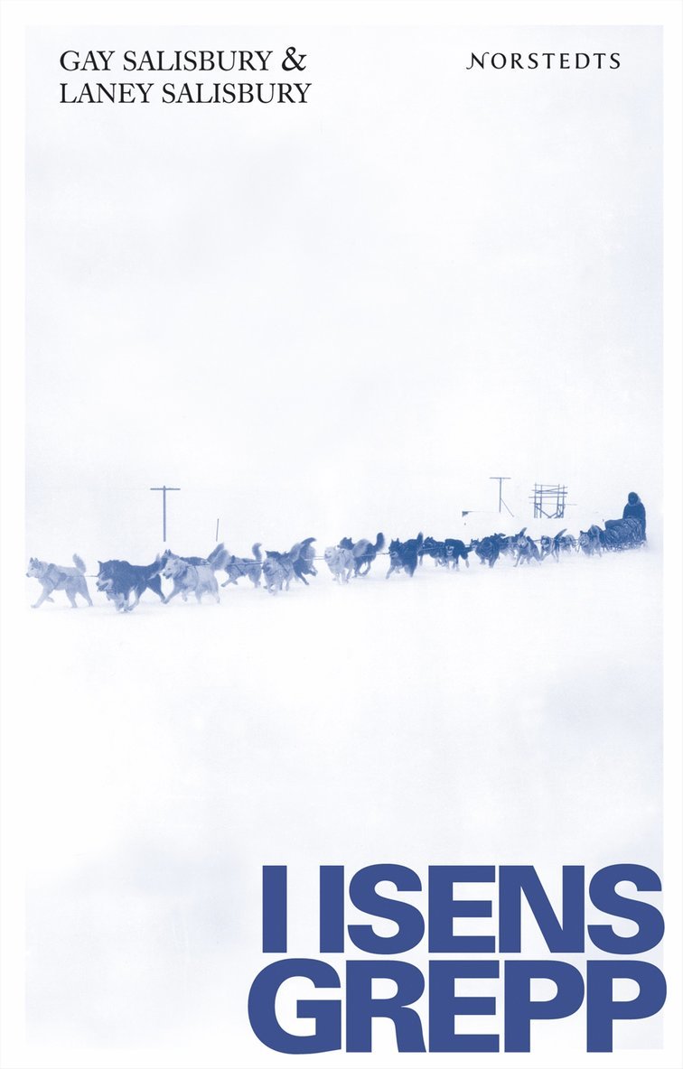 Gay Salisbury, Laney Salisbury - I isens grepp : den dramatiska jakten på difteriserum, Alaska 1925, Inbunden