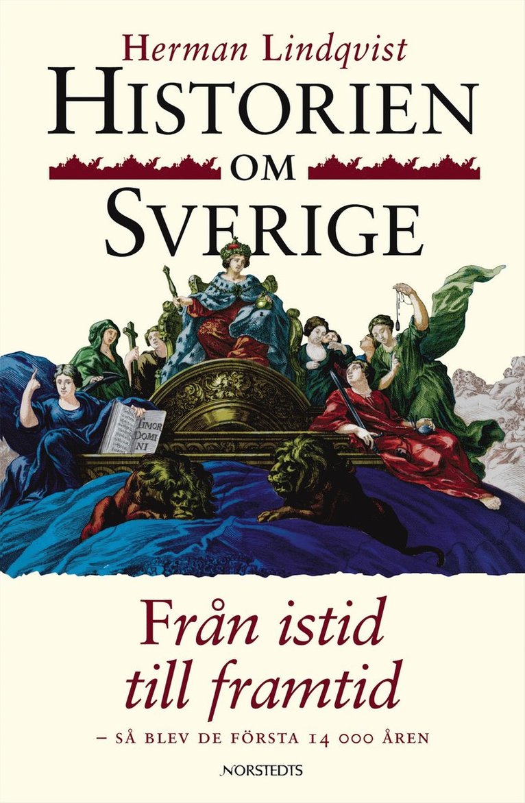 Historien om Sverige. Från istid till framtid : Så blev de första 14000 åren