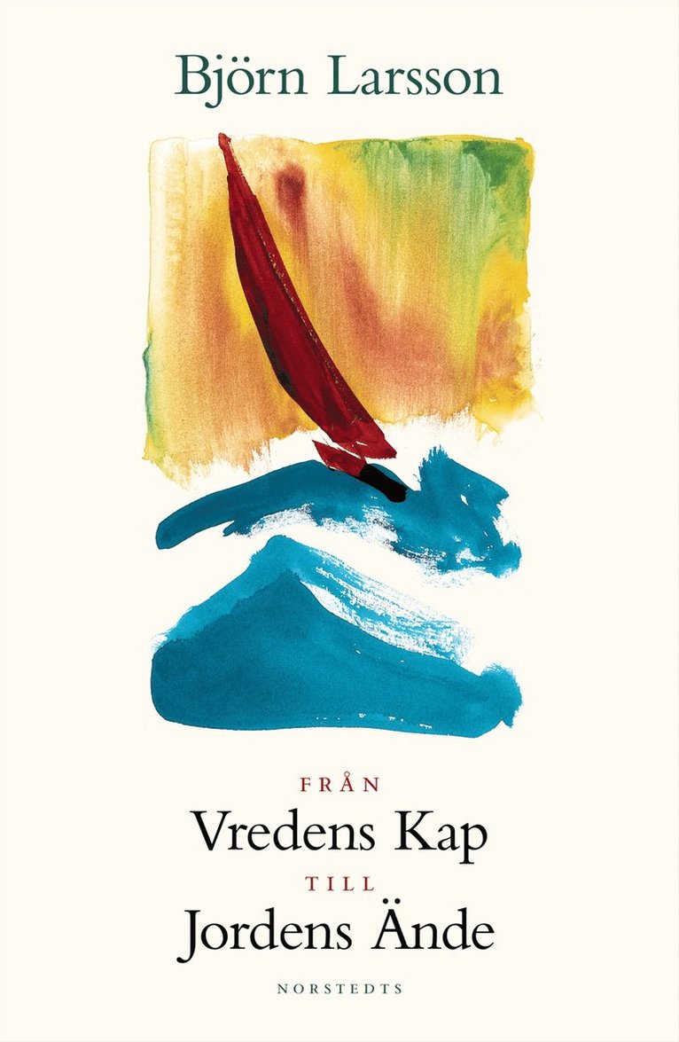 Björn Larsson - Från Vredens kap till Jordens ände, Inbunden