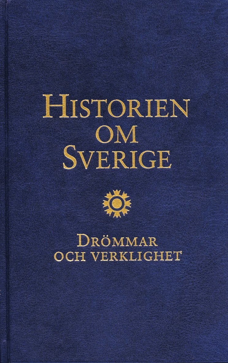 Historien om Sverige. Drömmar och verklighet