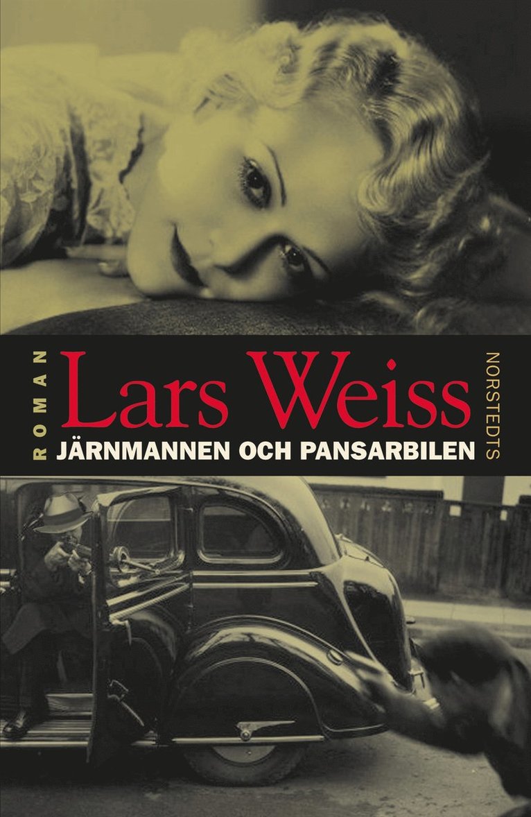 Lars Weiss - Järnmannen och pansarbilen : En roman om svenskarnas väg västerut, Inbunden