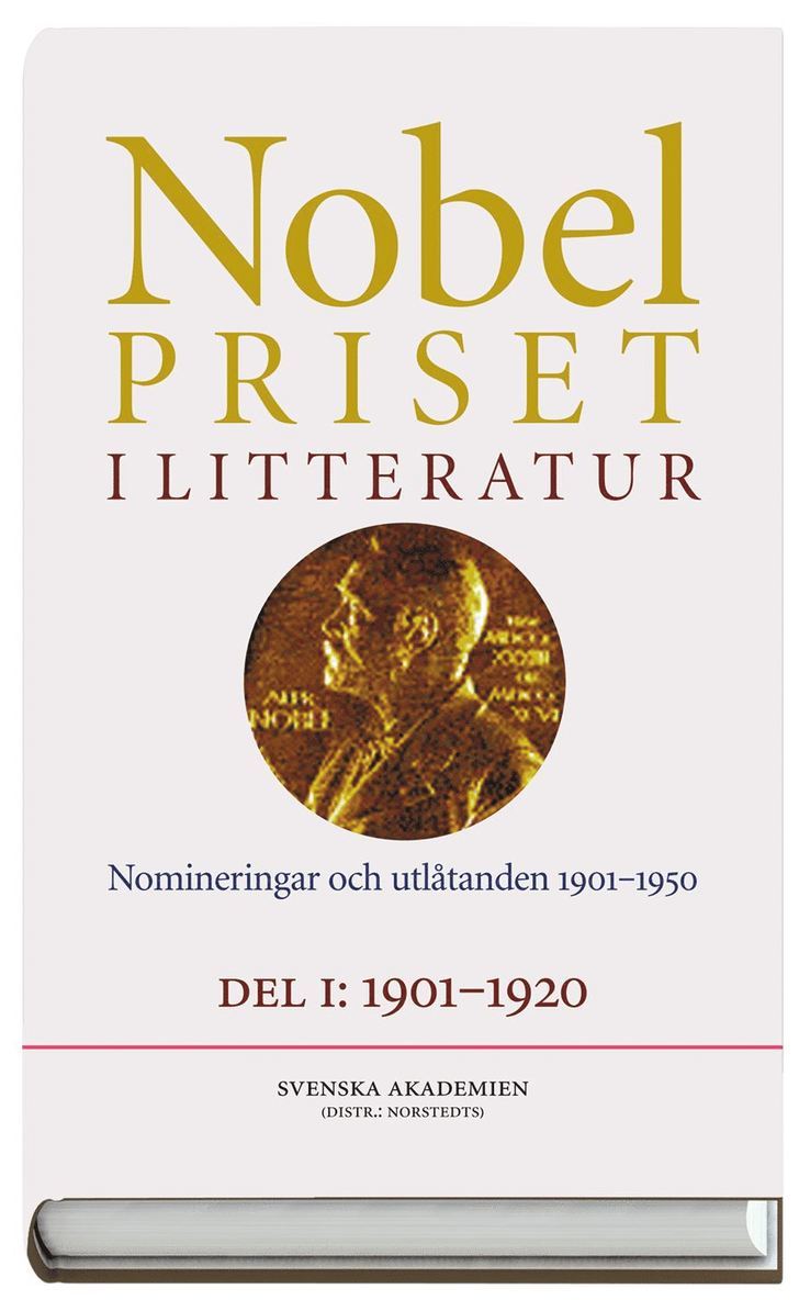 Nobelpriset i litteratur. Del I och II : Nomineringar och utlåtanden 1901-1950 1