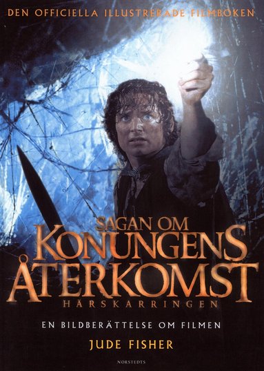 Jude Fisher - Sagan om konungens återkomst : Härskarringen : en bildberättelse om filmen, Inbunden