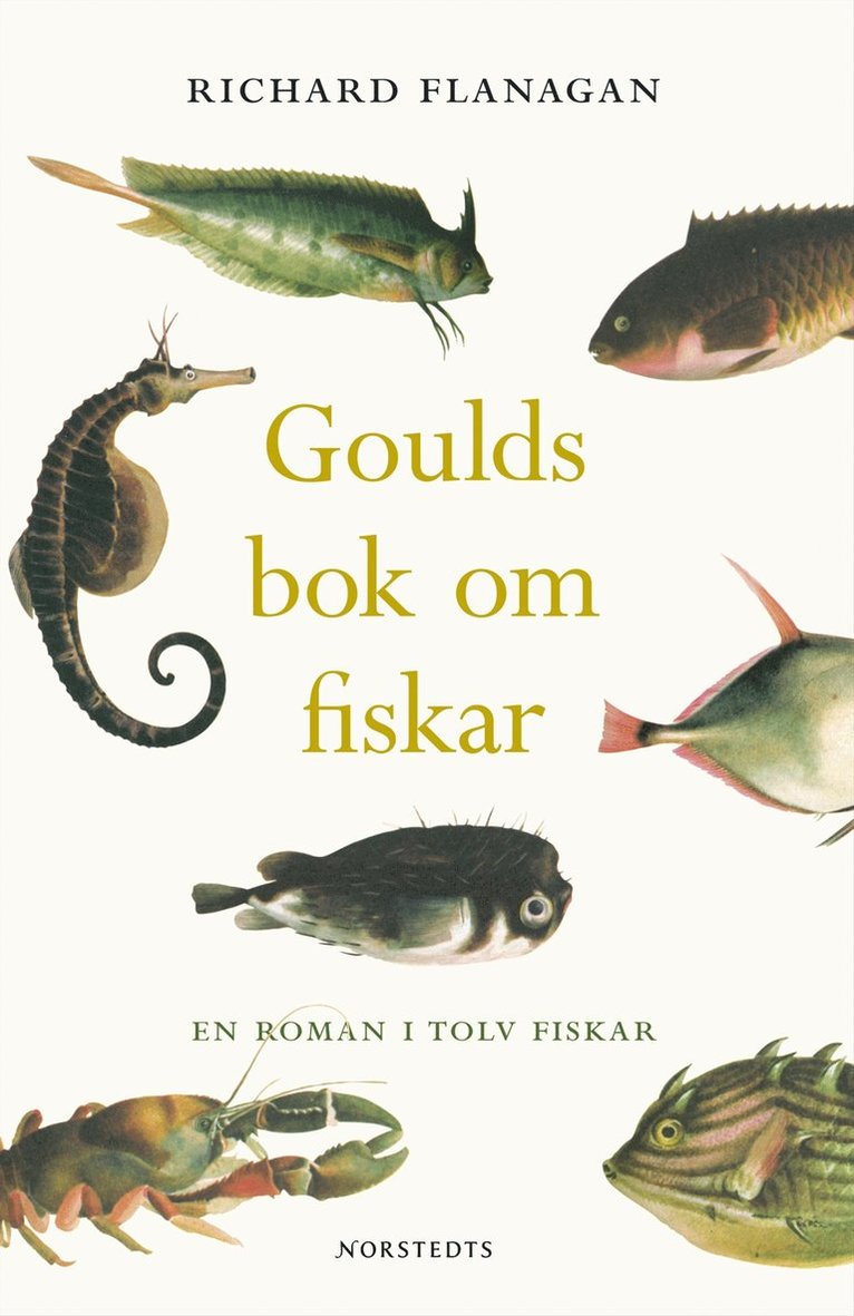 Richard Flanagan - Goulds bok om fiskar : en roman i tolv fiskar, Inbunden