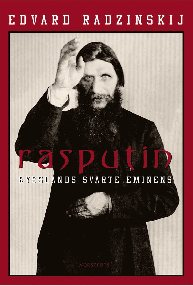 Edvard Stanislavovic Radzinskij - Rasputin : Rysslands svarte eminens, Inbunden