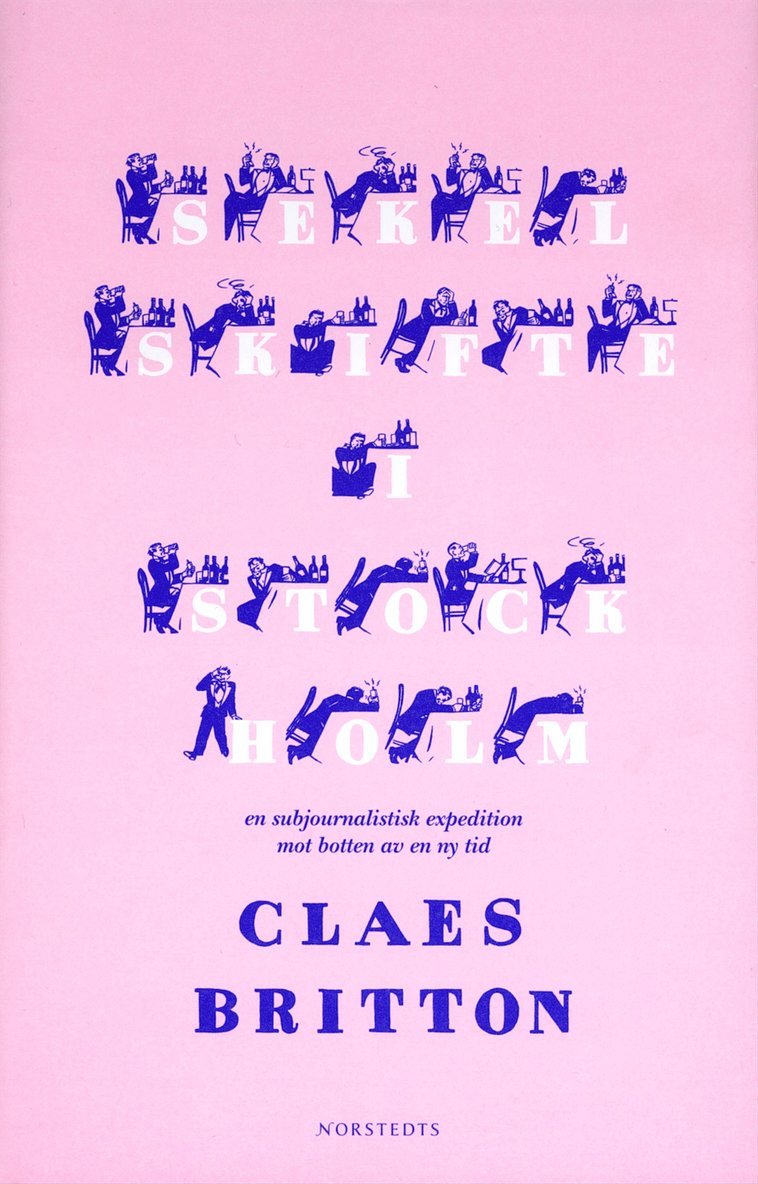 Claes Britton - Sekelskifte i Stockholm : En subjournalistisk expedition mot botten av en ny tid, Inbunden