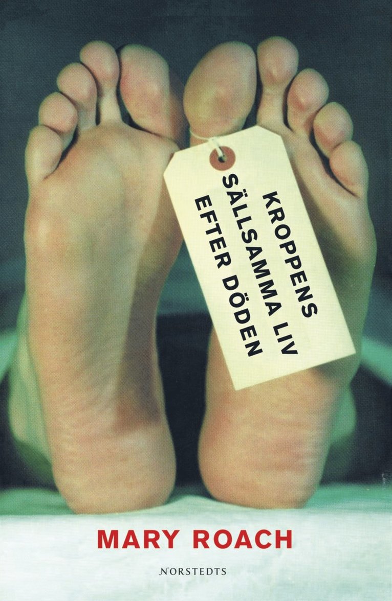 Mary Roach - Kroppens sällsamma liv efter döden : likets kulturhistoria, Inbunden
