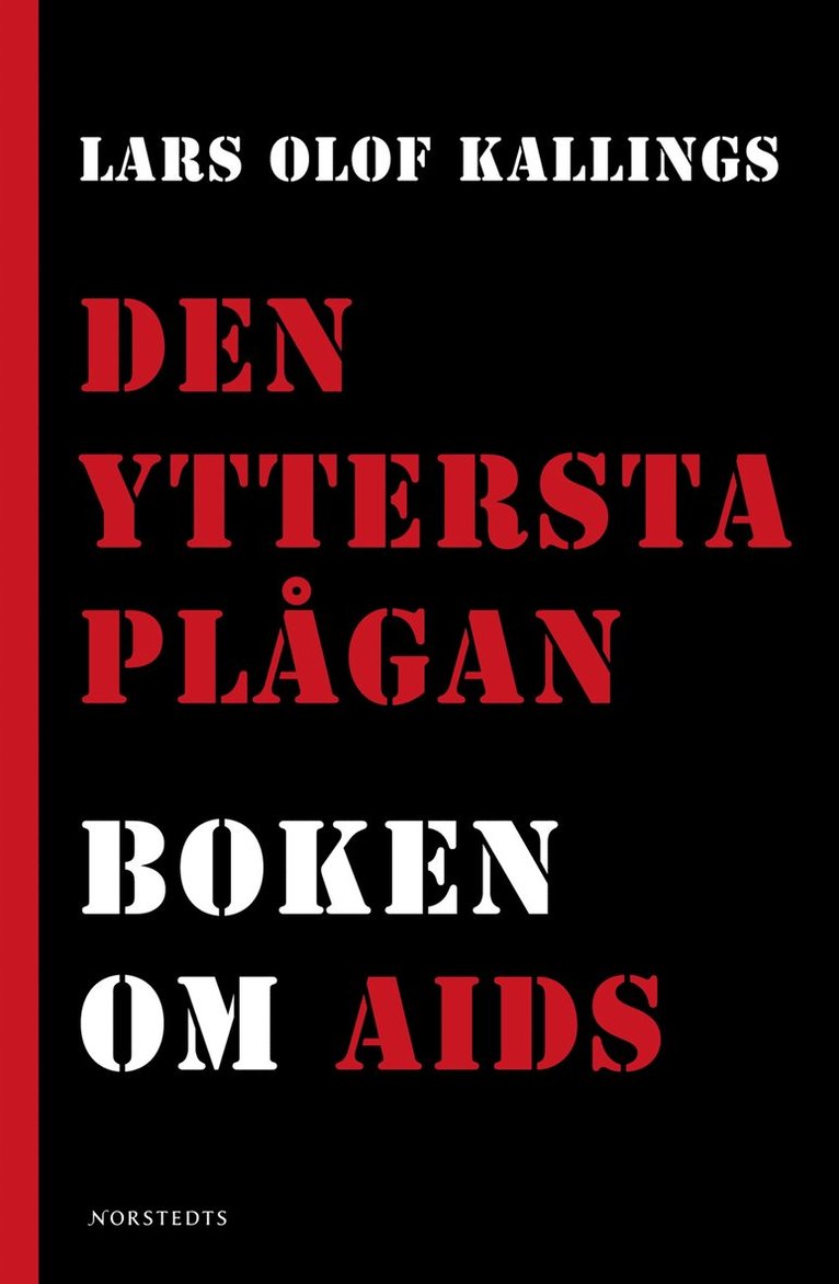 Lars Olof Kallings - Den yttersta plågan : Boken om AIDS, Inbunden