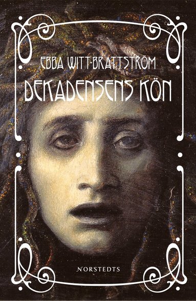 Ebba Witt-Brattström - Dekadensens kön, Inbunden