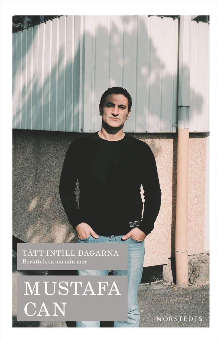 Mustafa Can - Tätt intill dagarna : berättelsen om min mor, Inbunden