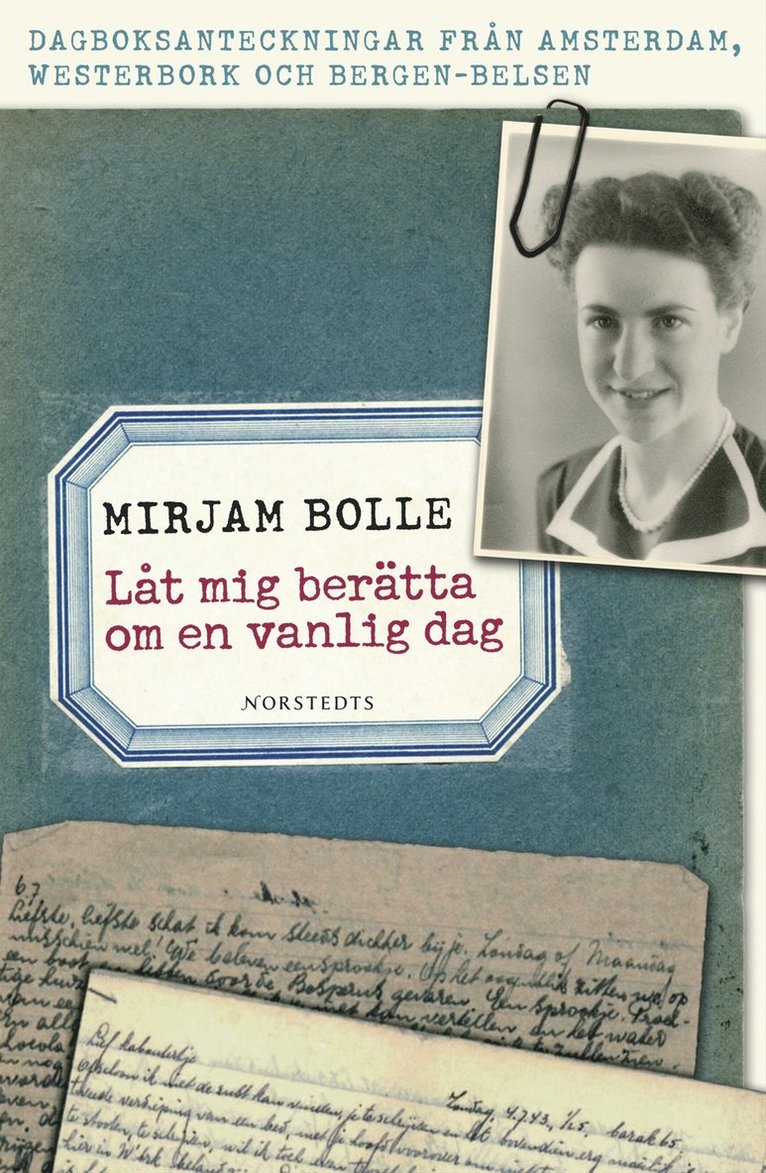 Mirjam Bolle - Låt mig berätta om en vanlig dag : dagboksanteckningar från Amsterdam, Westerbork och Bergen-Belsen 27 januari 1943 - 10 juli 1944, Inbunden