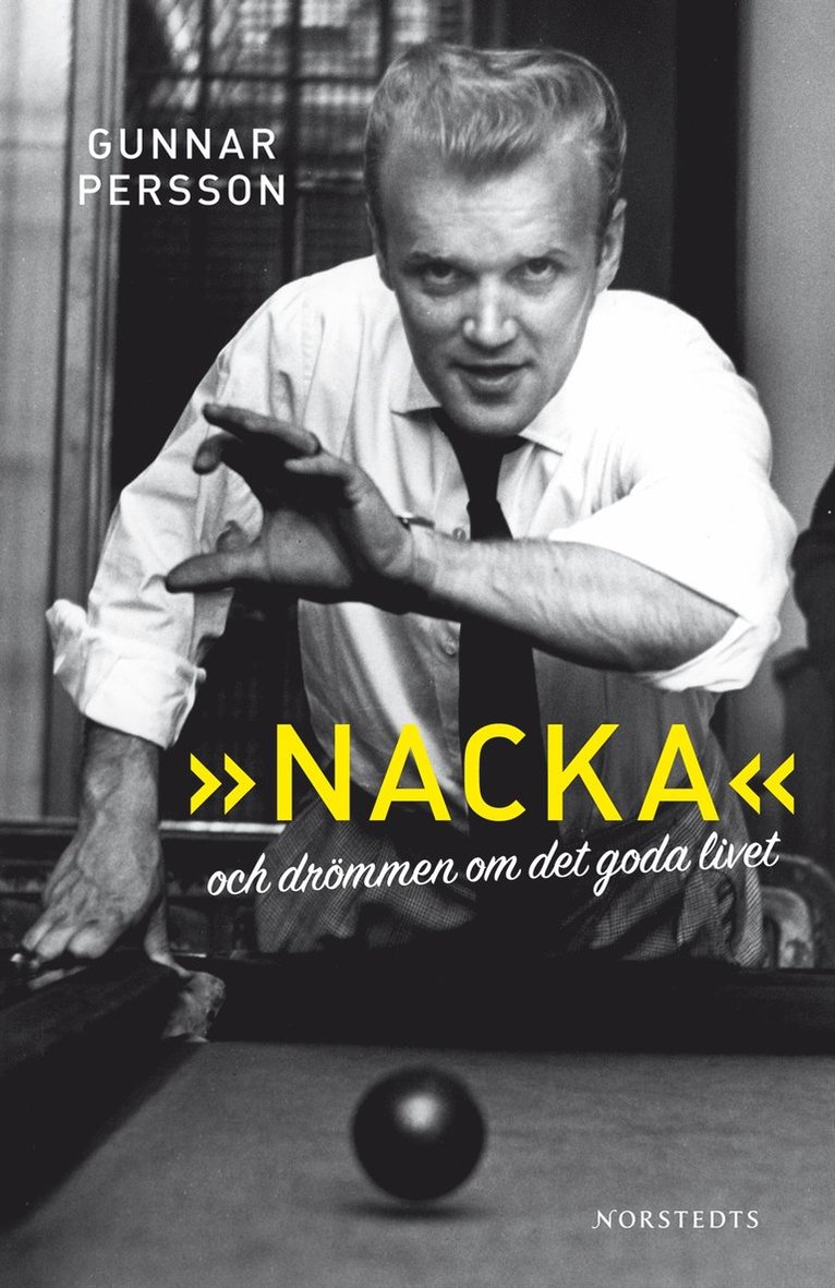 Gunnar Persson - »Nacka« och drömmen om det goda livet, Inbunden