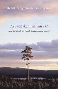 bokomslag Är svensken människa? : gemenskap och oberoende i det moderna Sverige