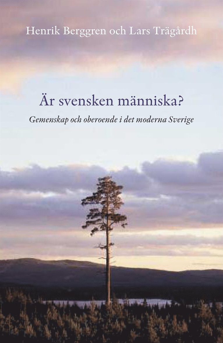 Är svensken människa? : gemenskap och oberoende i det moderna Sverige