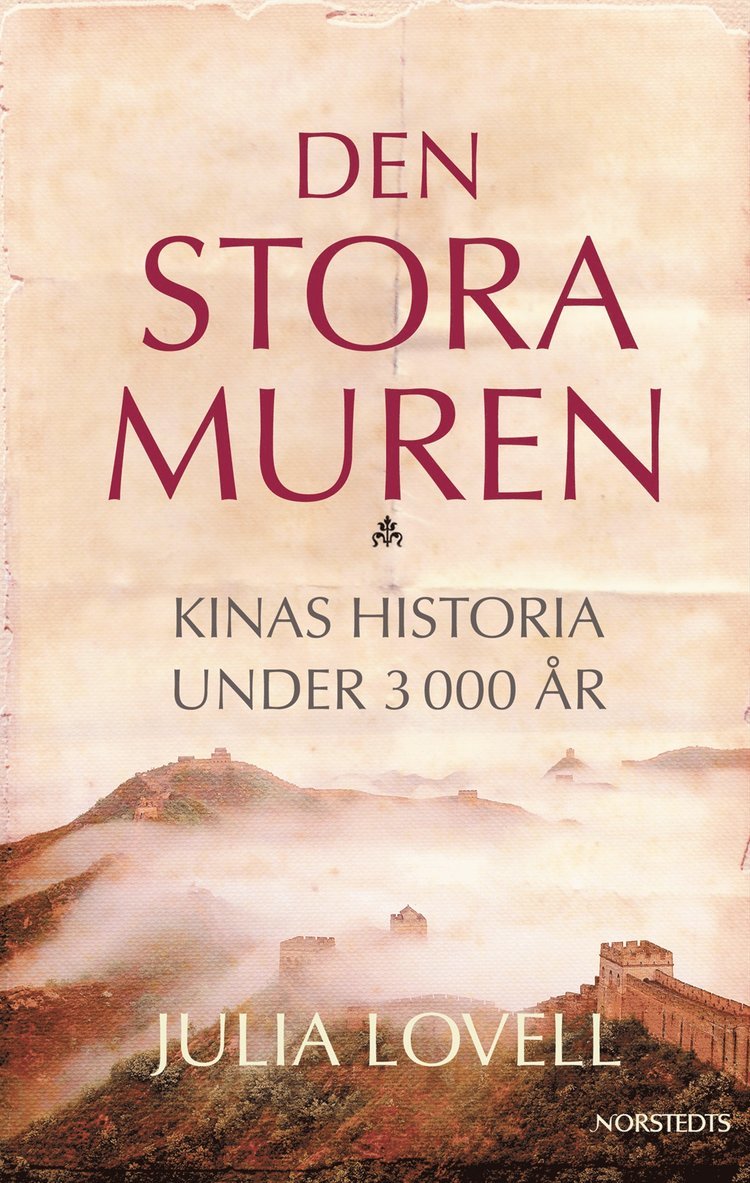 Julia Lovell - Den stora muren : Kinas historia under 3000 år, Inbunden