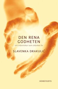 bokomslag Den rena godheten : om människor som skänker liv