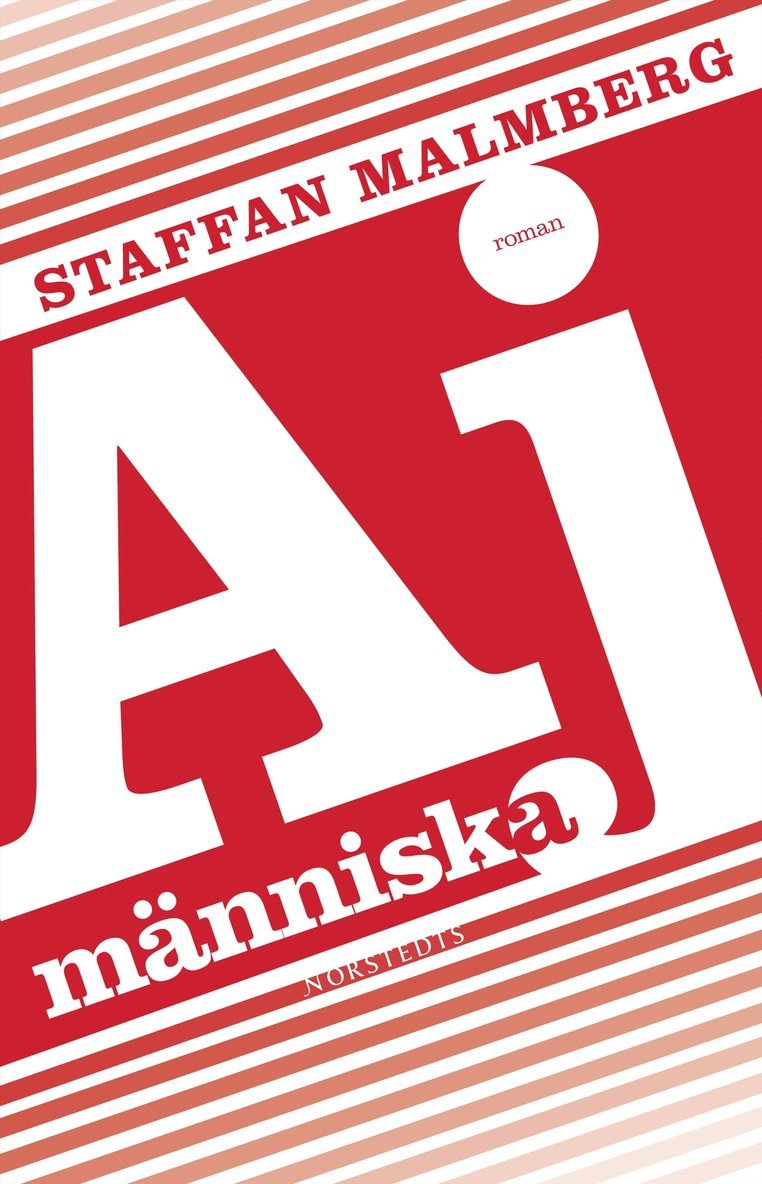 Staffan Malmberg - Aj människa : En liten roman om hjärnan, den olyckliga kärleken och Jarl Alfredius, Inbunden
