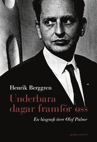 bokomslag Underbara dagar framför oss: en biografi över Olof Palme
