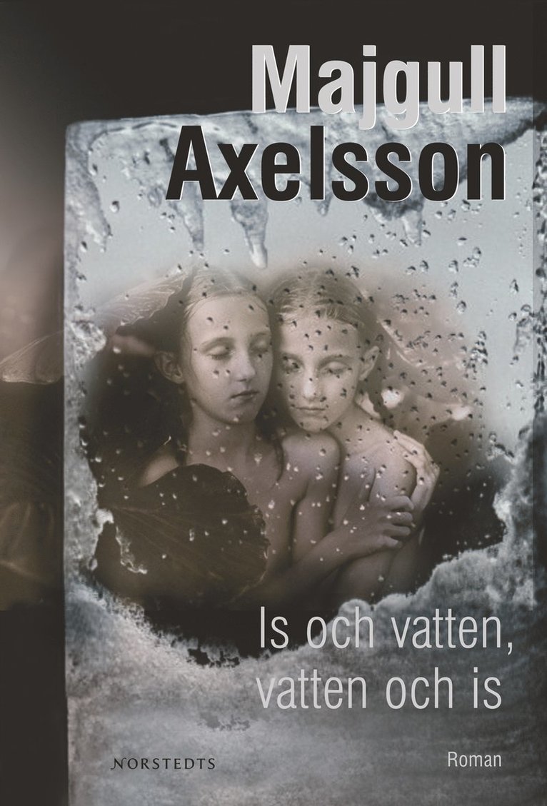 Majgull Axelsson - Is och vatten, vatten och is, Inbunden