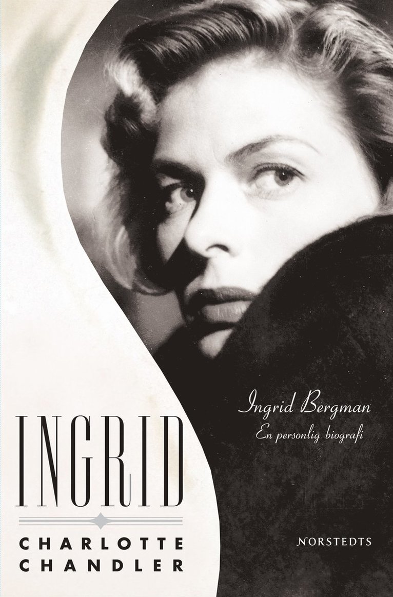 Charlotte Chandler - Ingrid : Ingrid Bergman - en personlig biografi, Inbunden