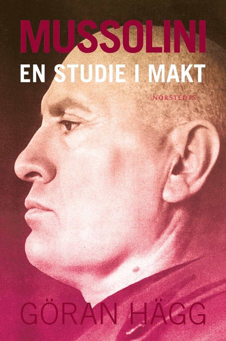 Göran Hägg - Mussolini : en studie i makt, Inbunden