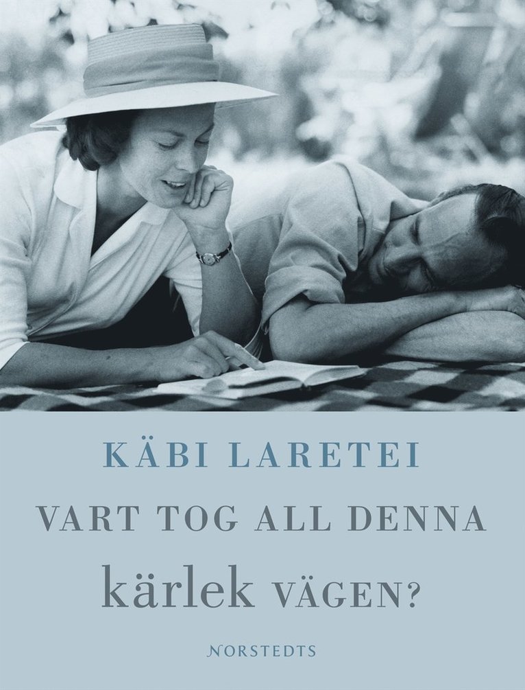 Käbi Laretei - Vart tog all denna kärlek vägen?, Inbunden