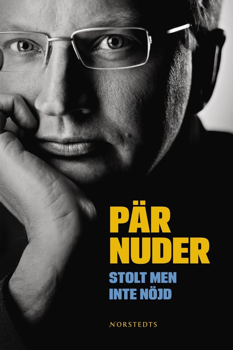 Pär Nuder - Stolt men inte nöjd : en kärleksförklaring till politiken, Inbunden