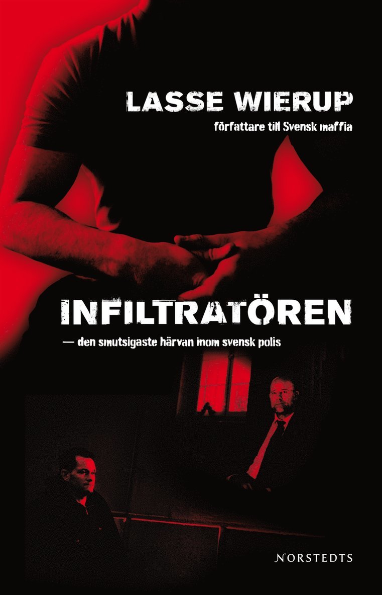 Infiltratören : den smutsigaste härvan inom svensk polis