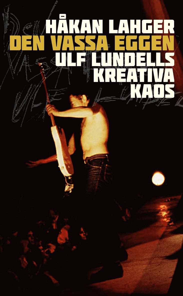 Håkan Lahger - Den vassa eggen : Ulf Lundells kreativa kaos, Pocket