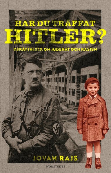 Jovan Rajs - Har du träffat Hitler? : berättelser om judehat och rasism, Inbunden