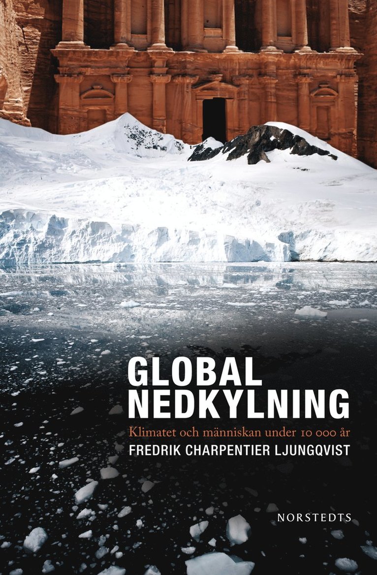 Fredrik Charpentier Ljungqvist - Global nedkylning : klimatet och människan under 10 000 år, Inbunden