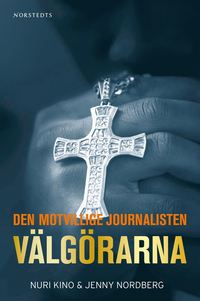 bokomslag Välgörarna : den motvillige journalisten