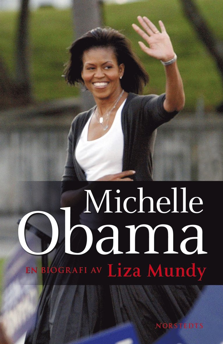 Liza Mundy - Michelle Obama : en biografi av Liza Mundy, Inbunden