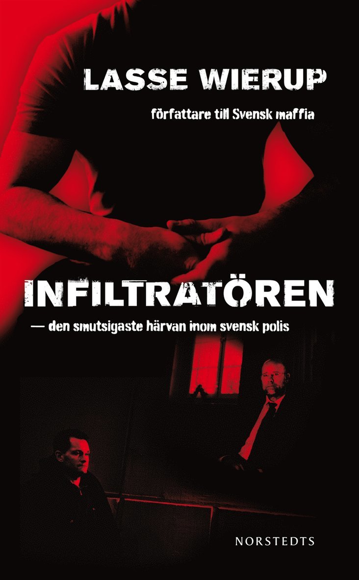 Infiltratören : den smutsigaste härvan inom svensk polis