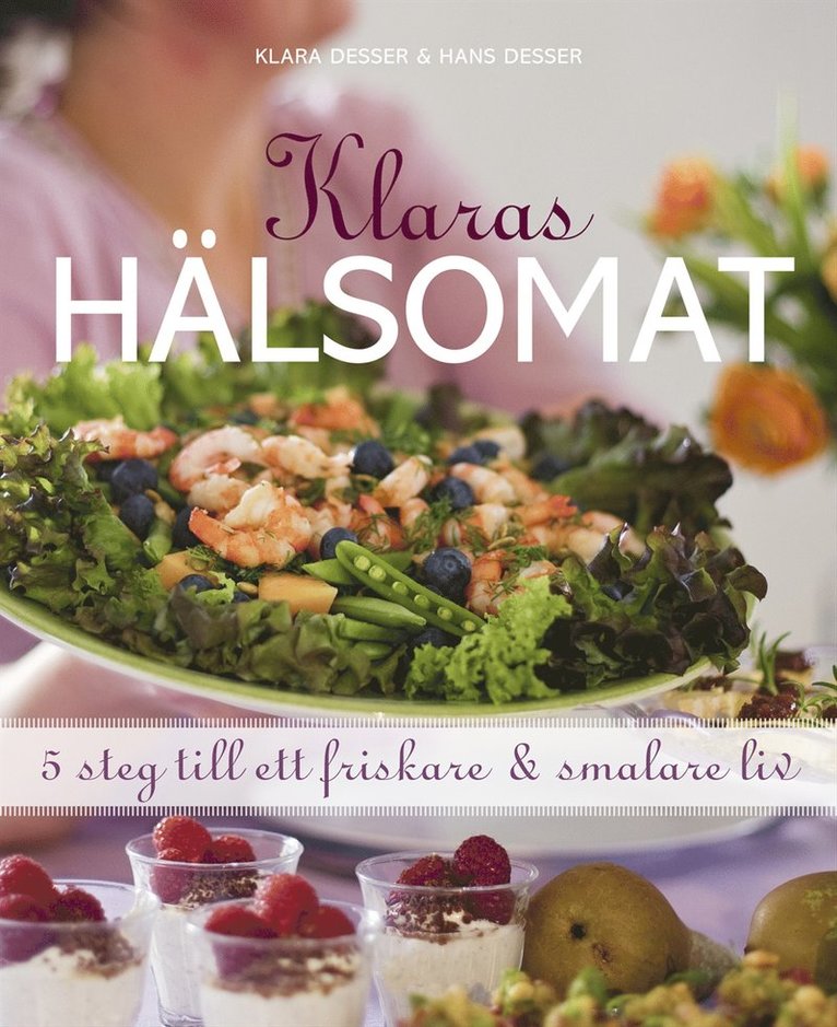 Klaras hälsomat : 5 steg till ett friskare och smalare liv