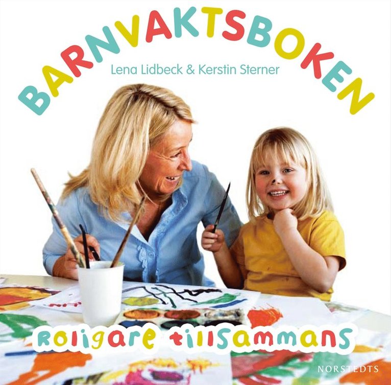 Lena Lidbeck, Kerstin Sterner - Barnvaktsboken : roligare tillsammans, Inbunden