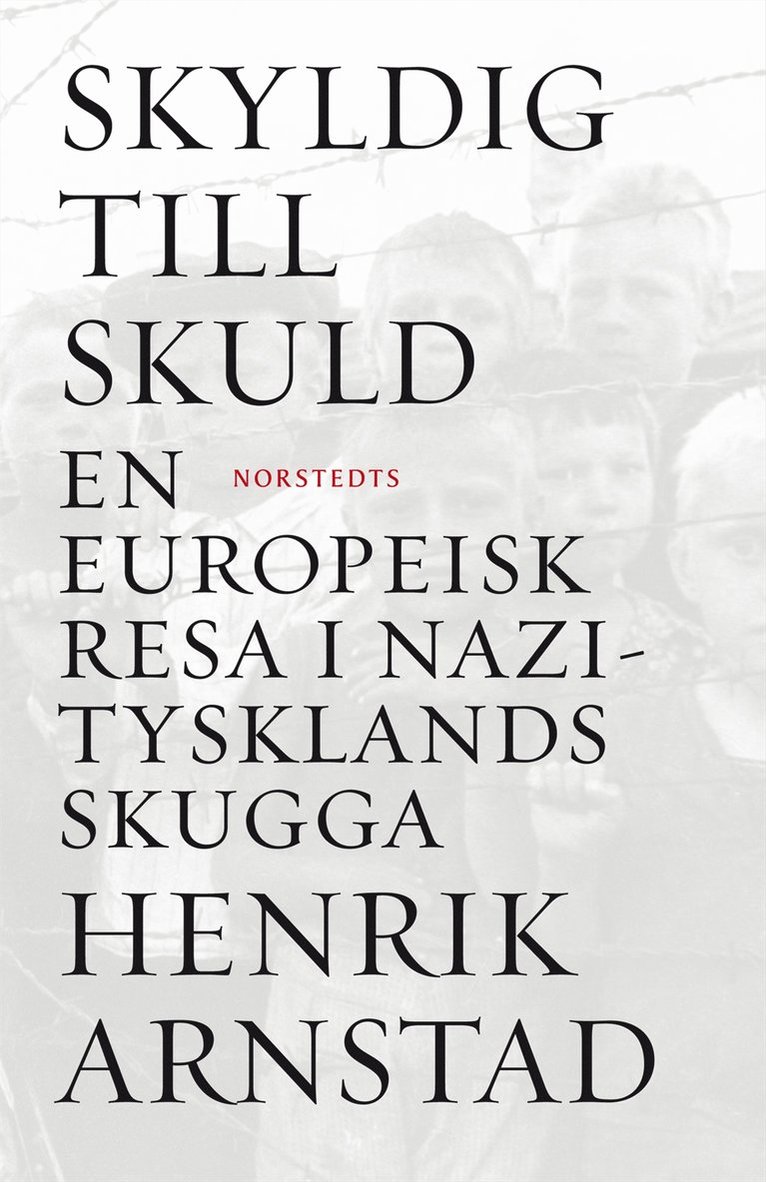 Skyldig till skuld : en europeisk resa i Nazitysklands skugga