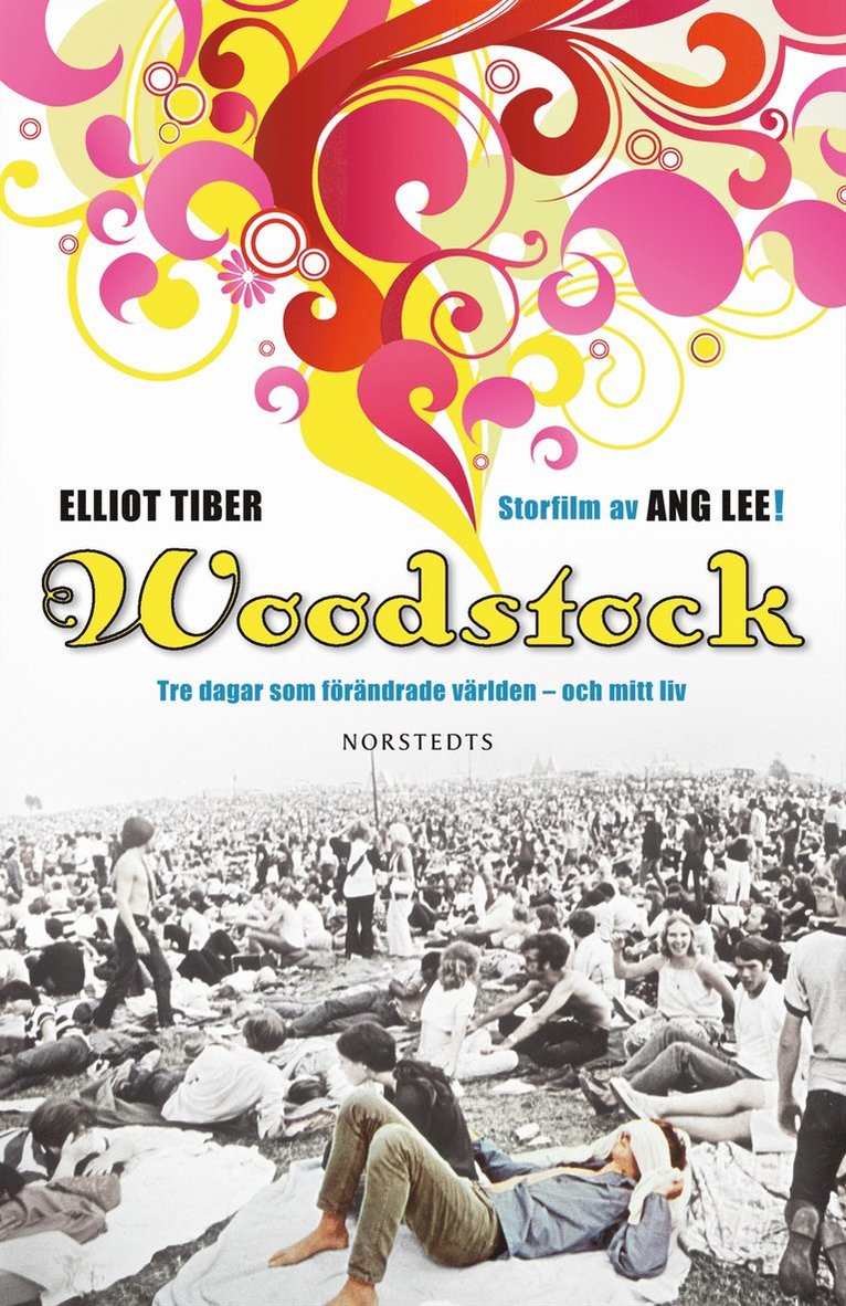 Elliot Tiber - Woodstock : tre dagar som förändrade världen - och mitt liv, Inbunden